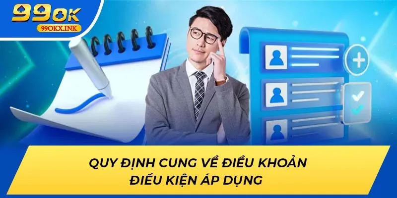 Quy định cung về điều khoản điều kiện áp dụng tại 99OK